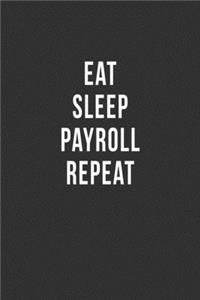 Eat Sleep Payroll Repeat