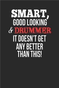 Smart, Good Looking & Drummer, It Doesn't Get Any Better Than This!