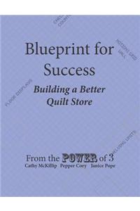 Blueprint for Success, Building a Better Quilt Store