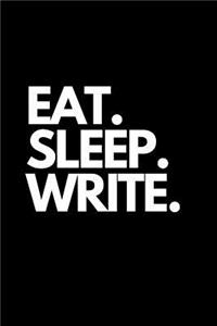 Eat. Sleep. Write.