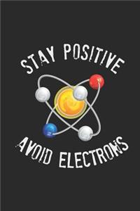 Stay Positive, Avoid Electrons: Blank Lined Notebook (6 X 9 - 120 Pages) Simple Physics Notebook Design for Gift / Daily Journals