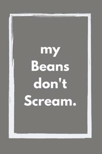 My Beans don't Scream (grey)