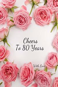 Cheers To 80 years with Love