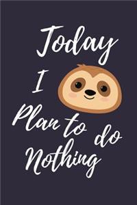 Today I Plan To Do Nothing
