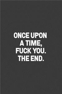 Once Upon A Time, Fuck You. The End.