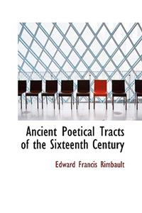 Ancient Poetical Tracts of the Sixteenth Century