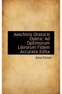 Aeschinis Oratoris Opera