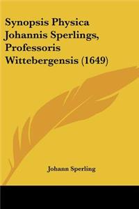 Synopsis Physica Johannis Sperlings, Professoris Wittebergensis (1649)