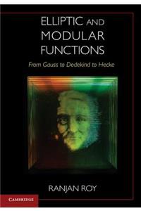 Elliptic and Modular Functions from Gauss to Dedekind to Hecke