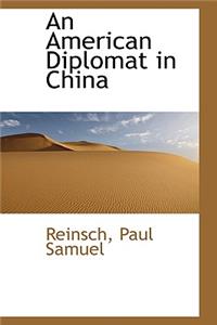 An American Diplomat in China