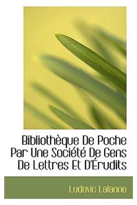 BibliothÃ¨que de Poche Par Une SociÃ©tÃ© de Gens de Lettres Et d'Ã?rudits
