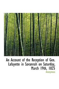 An Account of the Reception of Gen. Lafayette in Savannah on Saturday, March 19th, 1825