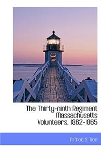 The Thirty-Ninth Regiment Massachusetts Volunteers, 1862-1865