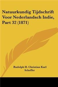 Natuurkundig Tijdschrift Voor Nederlandsch Indie, Part 32 (1871)