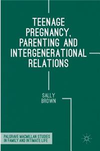 Teenage Pregnancy, Parenting and Intergenerational Relations