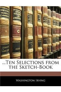 ...Ten Selections from the Sketch-Book