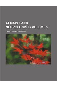 Alienist and Neurologist (Volume 9)