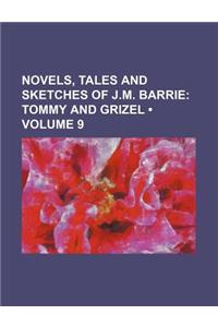 Novels, Tales and Sketches of J.M. Barrie (Volume 9); Tommy and Grizel