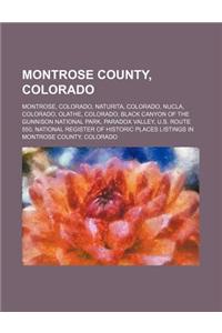 Montrose County, Colorado: Naturita, Colorado, Montrose, Colorado, Nucla, Colorado, Olathe, Colorado