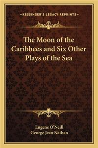 Moon of the Caribbees and Six Other Plays of the Sea