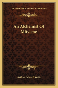 An Alchemist Of Mitylene