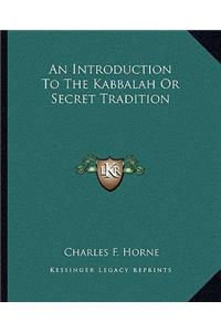 An Introduction To The Kabbalah Or Secret Tradition