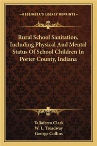 Rural School Sanitation, Including Physical and Mental Status of School Children in Porter County, Indiana