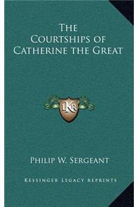 The Courtships of Catherine the Great