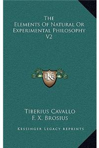 The Elements of Natural or Experimental Philosophy V2