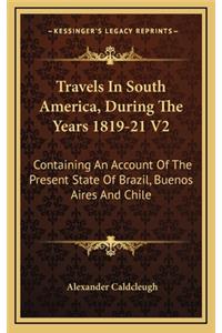 Travels in South America, During the Years 1819-21 V2