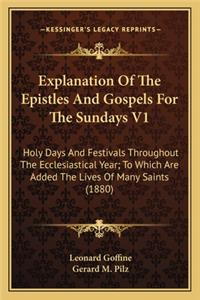 Explanation Of The Epistles And Gospels For The Sundays V1