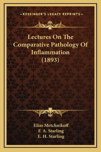 Lectures on the Comparative Pathology of Inflammation (1893)