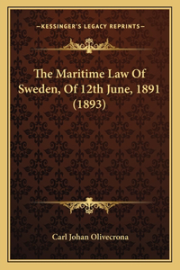 The Maritime Law Of Sweden, Of 12th June, 1891 (1893)