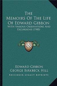 The Memoirs Of The Life Of Edward Gibbon