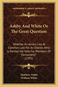Ashby And White Or The Great Question