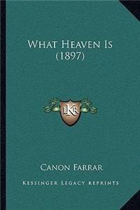 What Heaven Is (1897)