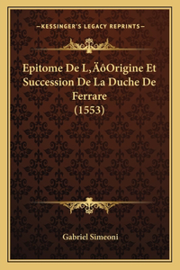 Epitome De L'Origine Et Succession De La Duche De Ferrare (1553)
