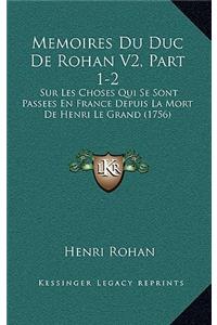Memoires Du Duc De Rohan V2, Part 1-2