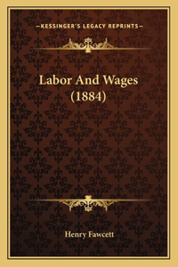 Labor And Wages (1884)