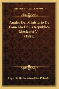 Anales Del Ministerio De Fomento De La Republica Mexicana V4 (1881)