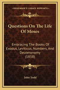 Questions On The Life Of Moses