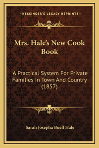 Mrs. Hale's New Cook Book