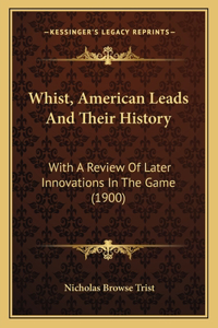 Whist, American Leads And Their History