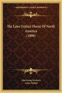 Later Extinct Floras Of North America (1898)