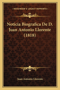 Noticia Biografica De D. Juan Antonio Llorente (1818)