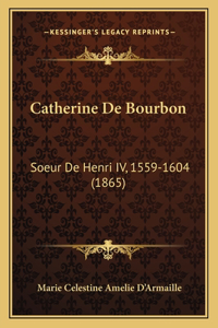 Catherine De Bourbon