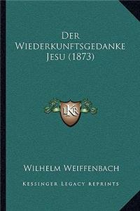 Der Wiederkunftsgedanke Jesu (1873)