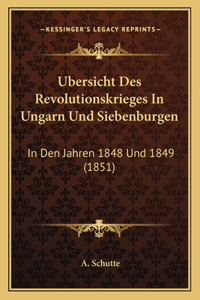 Ubersicht Des Revolutionskrieges In Ungarn Und Siebenburgen