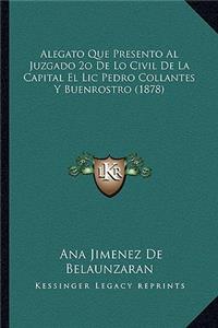 Alegato Que Presento Al Juzgado 2o De Lo Civil De La Capital El Lic Pedro Collantes Y Buenrostro (1878)
