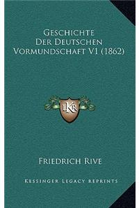 Geschichte Der Deutschen Vormundschaft V1 (1862)